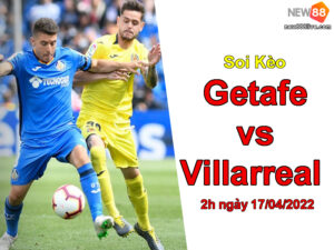 soi-keo-getafe-vs-villarreal-2h-ngay-17-04-2022