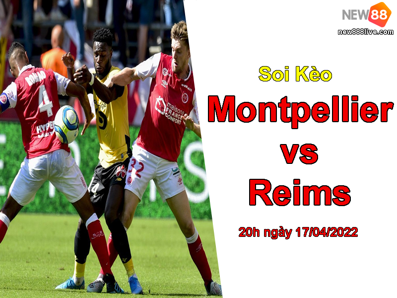 soi-keo-montpellier-vs-reims-20h-ngay-17-04-2022