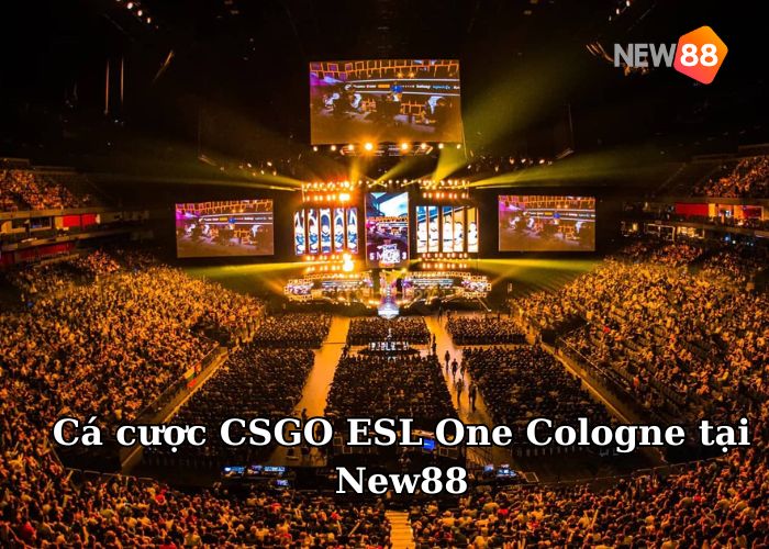 Cá cược CSGO ESL One Cologne tại New88