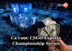 Cá cược CSGO Esports Championship Series